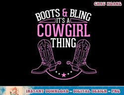 cute country girl boots bling it's a cowgirl thing t-shirt copy png