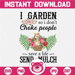 I Garden So I Don't Choke PeopleSave A Life Send Mulch PNGClipart Gardening Skull Clip Art Sublimation Design