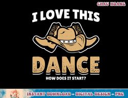 how does this dance start line dancer country cowboy t-shirt copy png