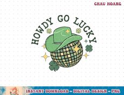 howdy go lucky st patricks day western country cowgirl t-shirt copy png
