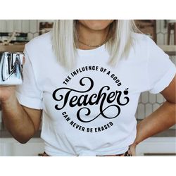 teacher svg, the influence of a good teacher can never be erased svg, teacher appreciation svg, png dxf cut file for cri