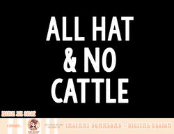all hat and no cattle texas cowboy png