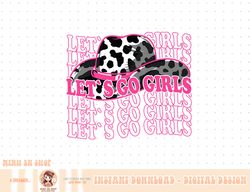 let is go girls - country southern western cow pattern png