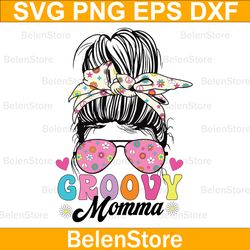 groovy momma mes-sy ha-ir bu-n svg, happy mother's day svg, cricut, svg files, cut file, dxf, png, svg, digital download