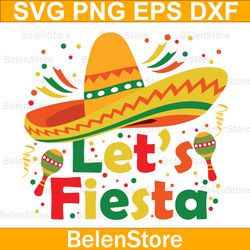 let's fiesta me-xi-can svg, cinco de mayo  svg, fiesta cinco de mayo, cricut, svg files, cut file, dxf, png, svg