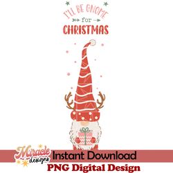 i'll be gnome for christmas svg