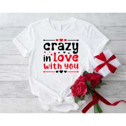 Crazy In Love Shirt, Funny Lover Shirt, Valentines Gifts for Women, Love Shirt, Couple Valentine Shirt, Valentines Day G