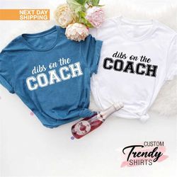 dibs on the coach shirt, baseball coach gift, football coach gift, coach life shirt, baseball lover shirt, coach shirt,