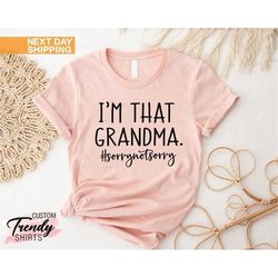 sarcastic grandma shirt, mothers day gift for grandma, funny grandma gift, grandma life shirt, i'm that grandma, grandma