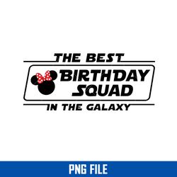 the best birthday squad in the galaxy png, minnie birthday png, disney png digital file