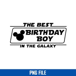 the best birthday boy in the galaxy png, mickey birthday boy png, disney png digital file