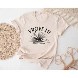 Prove It Text Evidence Shirt, Research Shirt, Evidence Based Shirt, Back To School Gift, Funny English Shirt, Reading Te