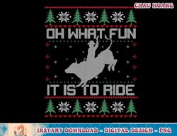 oh what fun bull riding christmas cowboy western xmas gift t-shirt copy png