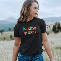 baking queen baking shirt baking baking gifts baking gift funny baker shirt cookie shirt baking lover baker baking t-shi