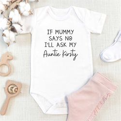 personalised if mummy says no i'll ask vest bodysuit, baby gift, baby baby grow, baby body suit, personalised baby gift,