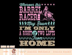 wherever this barrel racer may roam cute barrel racing quote png