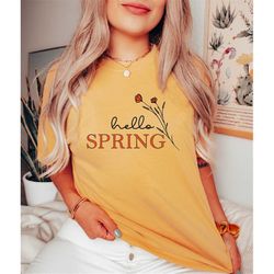 comfort colors hello spring shirt, spring season shirt, cute spring tee for mom, floral spring shirt, flower lover tee,