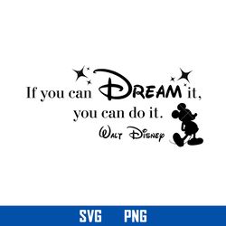 if you can dream it you can do it walt disney svg, disney svg, png digital file