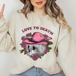 love to death sweatshirt, valentine's day crewneck, funny valentine's day sweatshirt, valentine's day gift for her, love