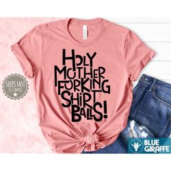 holy mother forking shirt balls t shirt, funny tv show shirt, funny graphic tees