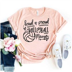 loud and proud volleyball mom t-shirt, volleyball mom shirt, volleyball tshirt, spirit shirt, volleyball fan shirt, game