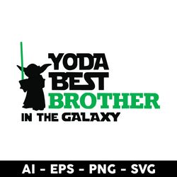 star war baby yoda best brother in the galaxy svg, baby yoda svg, star war svg - digital file