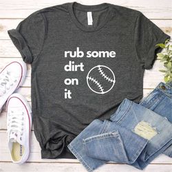 baseball t-shirt, baseball player gift, funny baseball mom shirt, softball shirt, softball mom shirt, rub some dirt on i