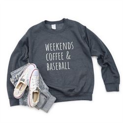 weekends coffee and baseball sweatshirt, baseball crewneck, baseball season sweatshirt, baseball mom sweatshirt, basebal