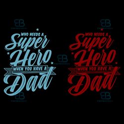 who need a super hero when you have a dad svg, fathers day svg, super hero svg, instant download