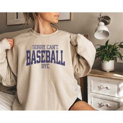 funny baseball sweatshirt, funny baseball mom shirt, sorry can't baseball bye sweatshirt, baseball season sweatshirt, gi