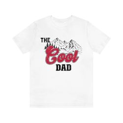 the cool dad shirts, fathers day gift shirts, fathers day gift tees, dad gift, gift for dad, cool dad gift, fathers day