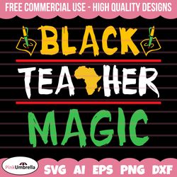 black teachers majic svg, black history svg, african american svg, black history month, melanin svg, black history png,