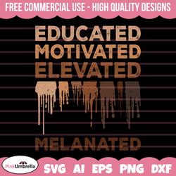 educated motivated elevated svg, black history svg, african american svg, black history month, melanin svg, black histor