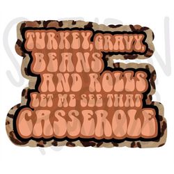 turkey gravy beans and rolls let me see that casserole | sublimation design | digital download | womens, kids shirt png