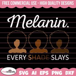 melanin every shade svg, african american svg, black history month, melanin svg, black history png,