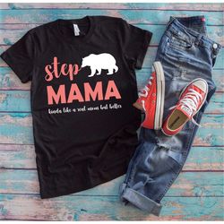 step mother shirt | step mama kinda like a real mama but better | funny mother's day bonus mom gift