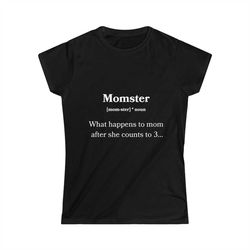 t-shirt for mom mother to toddler shirt gift for stressed parent funny mother shirt parent humor momster when mom yells