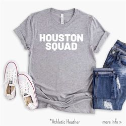 houston squad texas shirt houston tshirt, , houston tx gift idea, houston bachelorette, houston texas shirt, houston tex