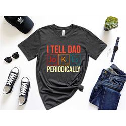 I Tell Dad Jokes Periodically Shirt, New Dad Shirt, Dad Shirt, Daddy Shirt, Father's Day Shirt, Best Dad Shirt, Gift for