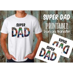 Printable Super DAD Iron On Transfer, Super Dad T Shirt Iron On Transfer, Super Dad DIY TShirt, Super Dad T Shirt, Super