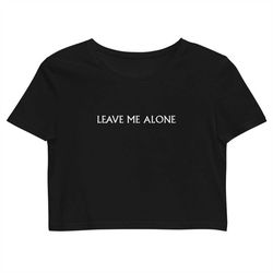 leave me alone organic crop top, nf leave me alone crop top