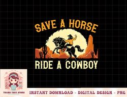 save a horse ride a cowboy western rodeo horseback riding png