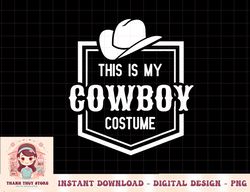 this is my cowboy costume funny lazy country western png