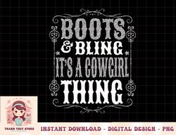 womens boots & bling it's a cowgirl thing cute country western girl png