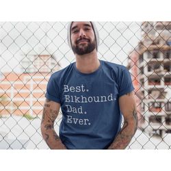 Elkhound Dad Shirt | Norwegian Elkhound Shirt for Men | Norwegian Elkhound Gift | Best Elkhound Dad Ever | Elkhound Fath