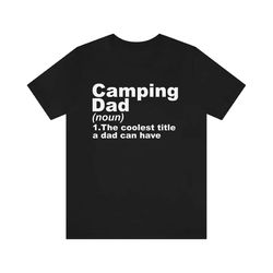 camping dad definition shirt, father's day shirt, camping lover dad shirt, gift for father shirt, camping shirt, father'