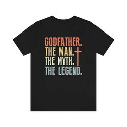 godfather the legend funny tee shirt gift, godfather the man shirt, godfather the myth shirt, athers day tshirt, godfath