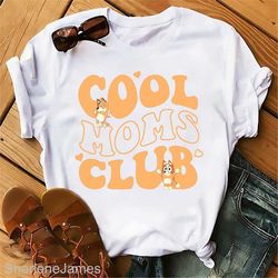 Bluey Cool Moms Club Shirt, Bluey Mom Shirt, Family Bluey, Heeler Family T-shirt, Mom Gift, Bluey Shirt, Mother's Day Sh