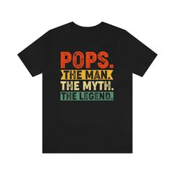 pops the man the myth the legend tshirt, father's day shirt, cool dad shirt, gift for dad, father's day gift