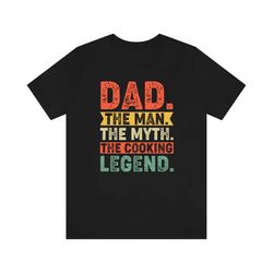 dad the man the myth the cooking legend shirt, retro cooking dad shirt, cooking lover dad tee, father's day gift